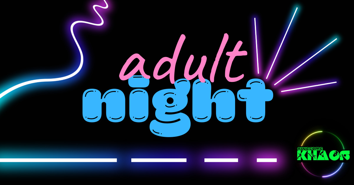 Featured image for “Adult Night is a thing here!”